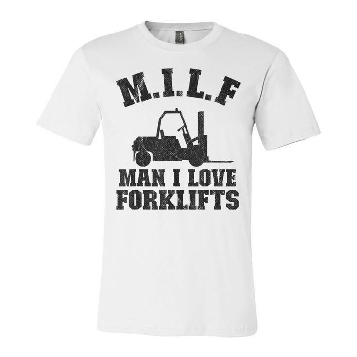 MILF Man I Love Forklifts Jokes Funny Forklift Driver  Unisex Jersey Short Sleeve Crewneck Tshirt