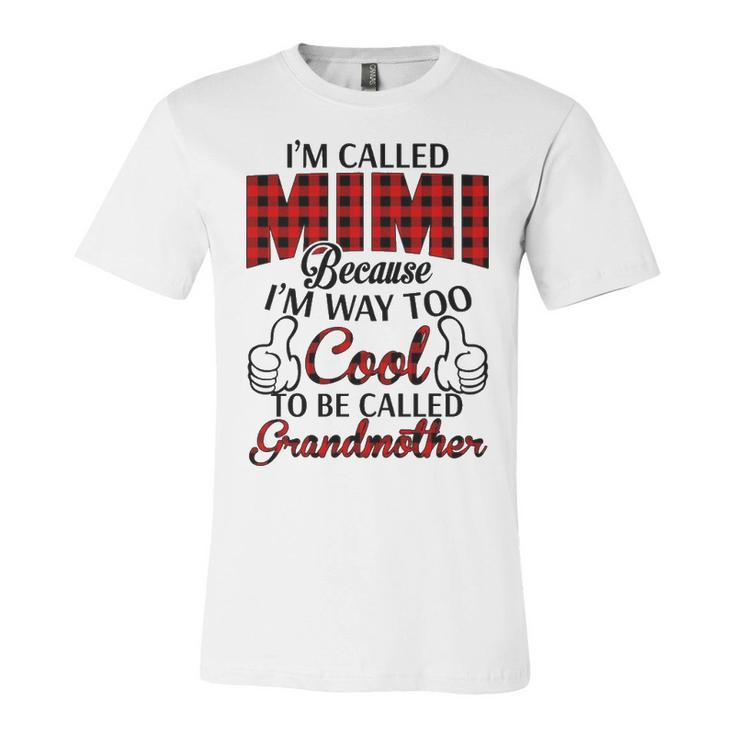 Mimi Grandma Gift   Im Called Mimi Because Im Too Cool To Be Called Grandmother Unisex Jersey Short Sleeve Crewneck Tshirt