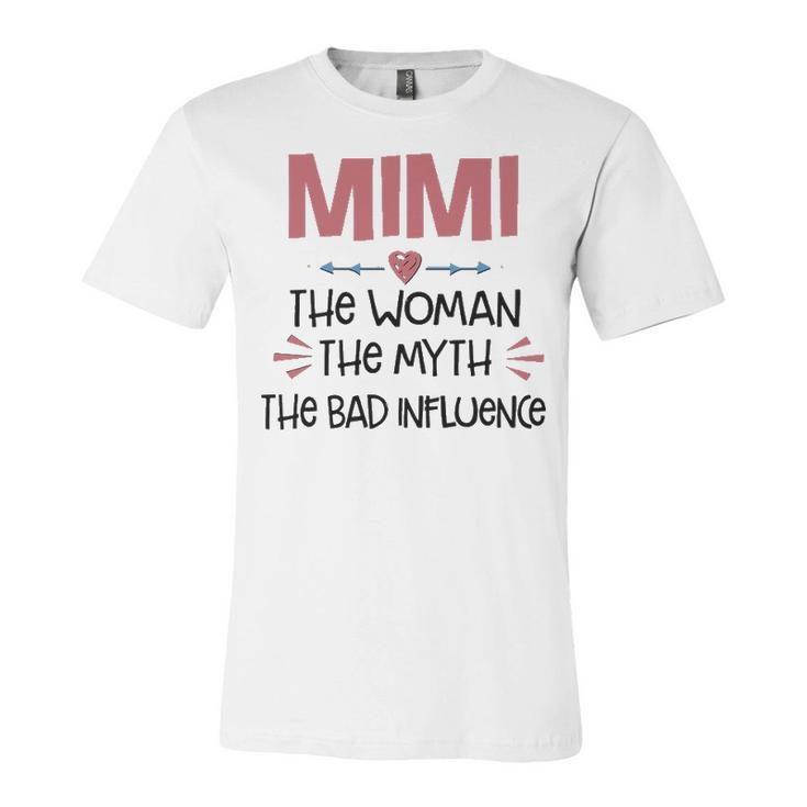 Mimi Grandma Gift   Mimi The Woman The Myth The Bad Influence Unisex Jersey Short Sleeve Crewneck Tshirt