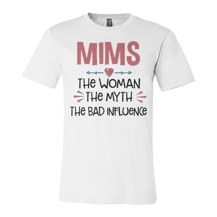 Mims Grandma Gift   Mims The Woman The Myth The Bad Influence Unisex Jersey Short Sleeve Crewneck Tshirt