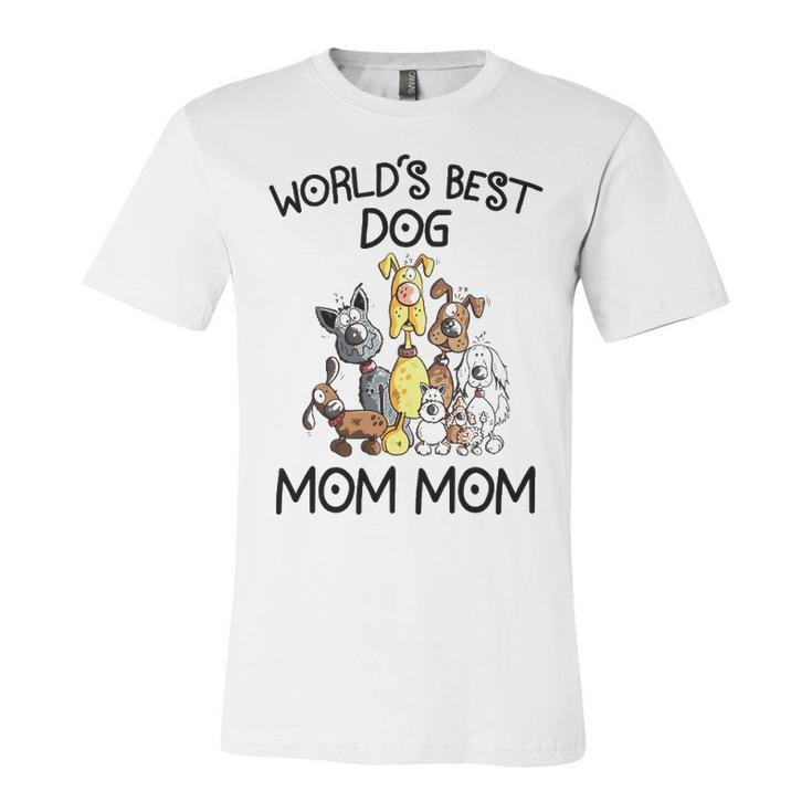 Mom Mom Grandma Gift   Worlds Best Dog Mom Mom Unisex Jersey Short Sleeve Crewneck Tshirt