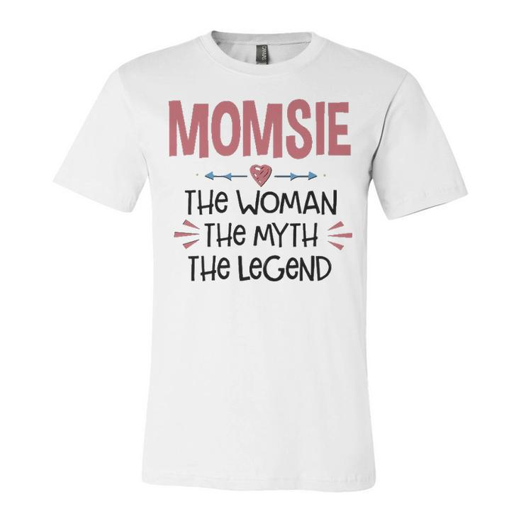 Momsie Grandma Gift   Momsie The Woman The Myth The Legend Unisex Jersey Short Sleeve Crewneck Tshirt