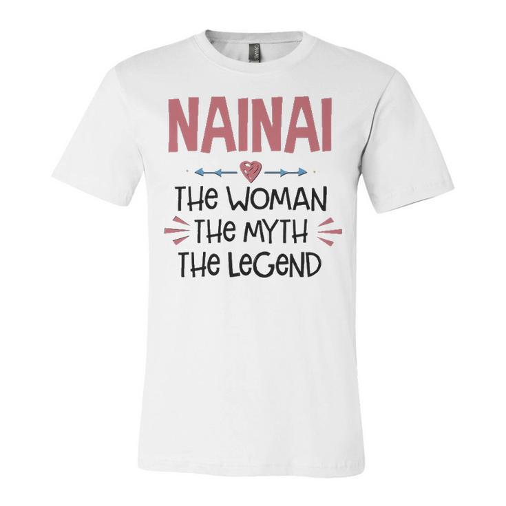 Nainai Grandma Gift   Nainai The Woman The Myth The Legend Unisex Jersey Short Sleeve Crewneck Tshirt