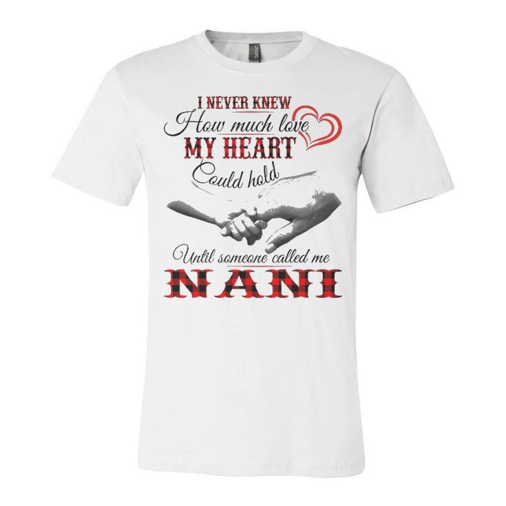 Nani Grandma Gift   Until Someone Called Me Nani Unisex Jersey Short Sleeve Crewneck Tshirt