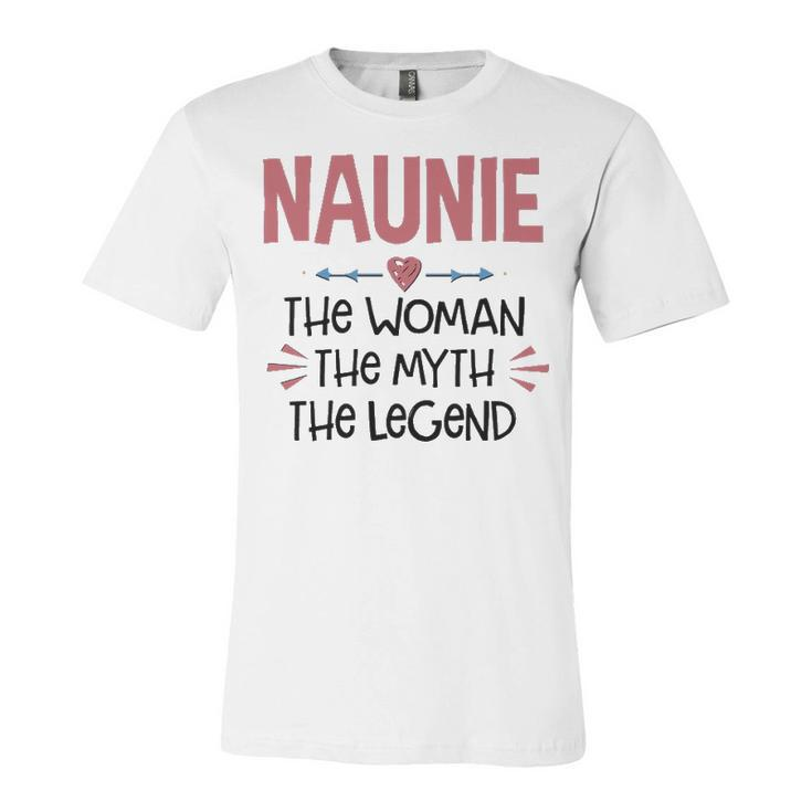 Naunie Grandma Gift   Naunie The Woman The Myth The Legend Unisex Jersey Short Sleeve Crewneck Tshirt