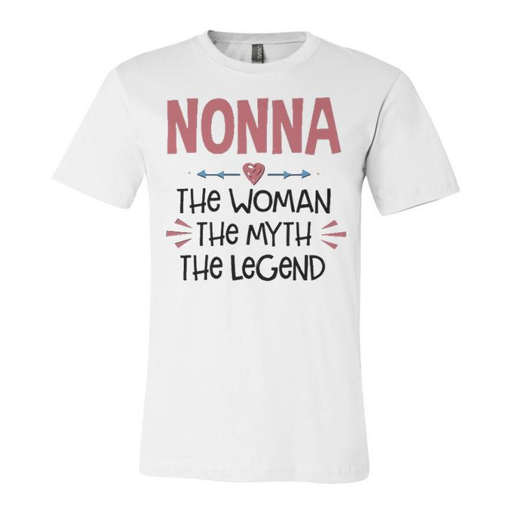 Nonna Grandma Gift   Nonna The Woman The Myth The Legend Unisex Jersey Short Sleeve Crewneck Tshirt