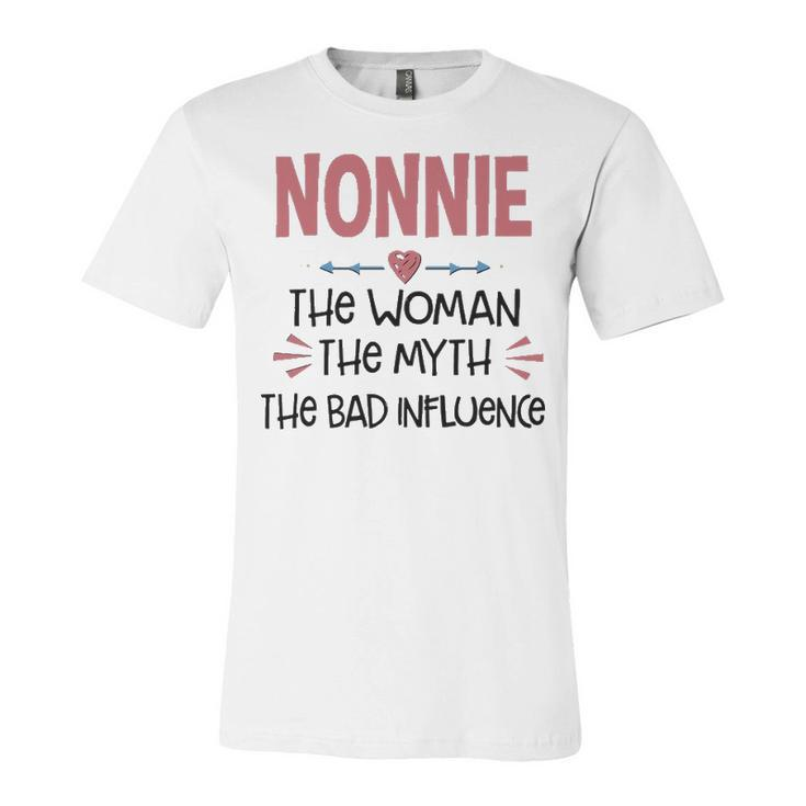 Nonnie Grandma Gift   Nonnie The Woman The Myth The Bad Influence Unisex Jersey Short Sleeve Crewneck Tshirt