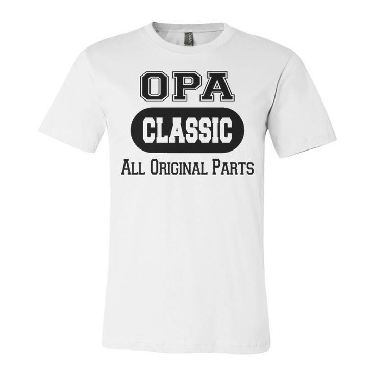 Opa Grandpa Gift   Classic All Original Parts Opa Unisex Jersey Short Sleeve Crewneck Tshirt