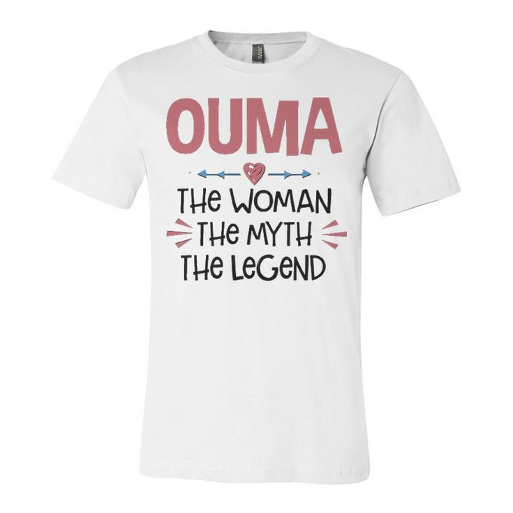 Ouma Grandma Gift   Ouma The Woman The Myth The Legend Unisex Jersey Short Sleeve Crewneck Tshirt
