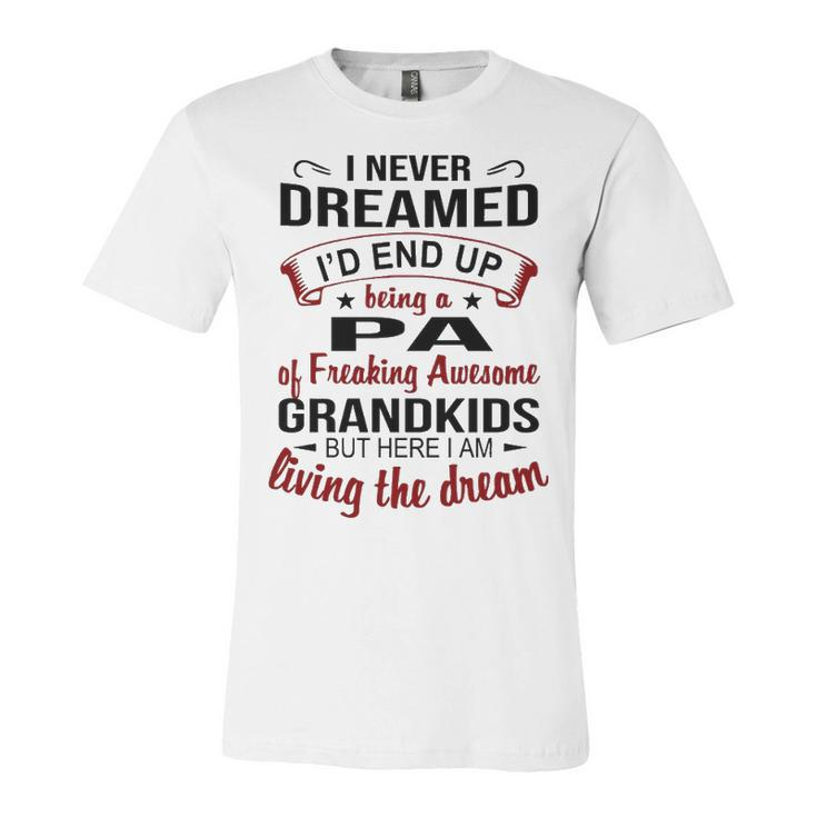 Pa Grandpa Gift   Pa Of Freaking Awesome Grandkids Unisex Jersey Short Sleeve Crewneck Tshirt