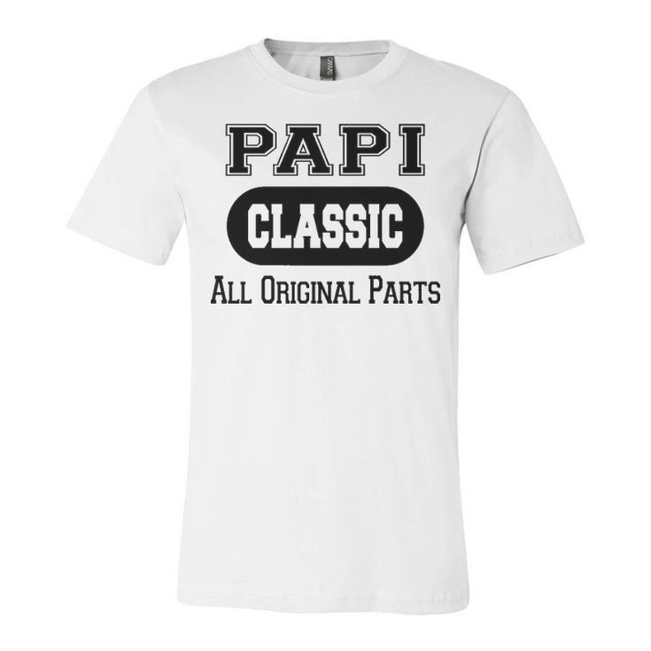 Papi Grandpa Gift   Classic All Original Parts Papi Unisex Jersey Short Sleeve Crewneck Tshirt