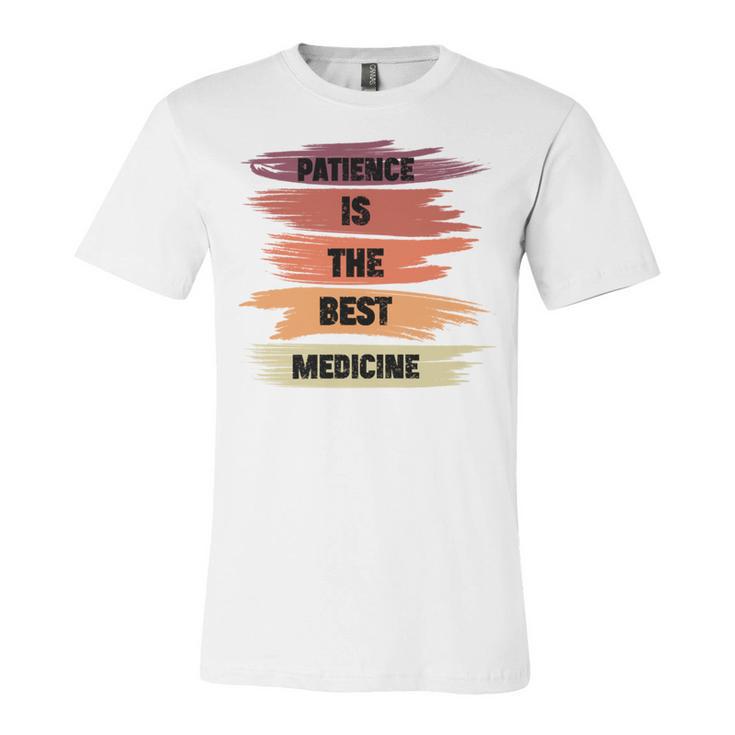 Patience Is The Best Medicine Unisex Jersey Short Sleeve Crewneck Tshirt