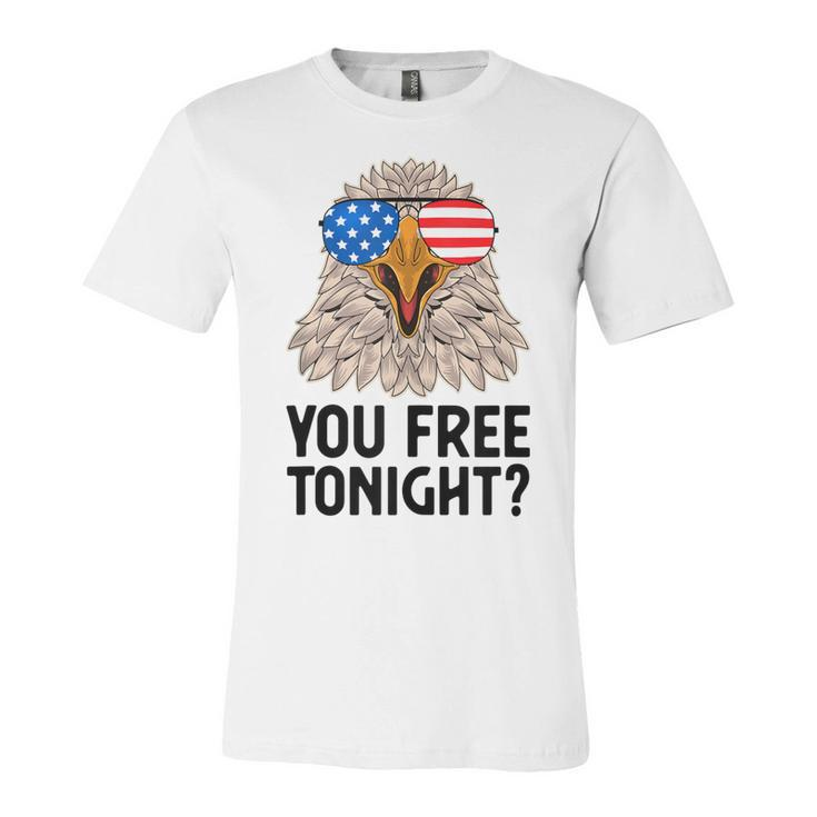 Patriotic American Bald Eagle 4Th Of July - You Free Tonight  Unisex Jersey Short Sleeve Crewneck Tshirt