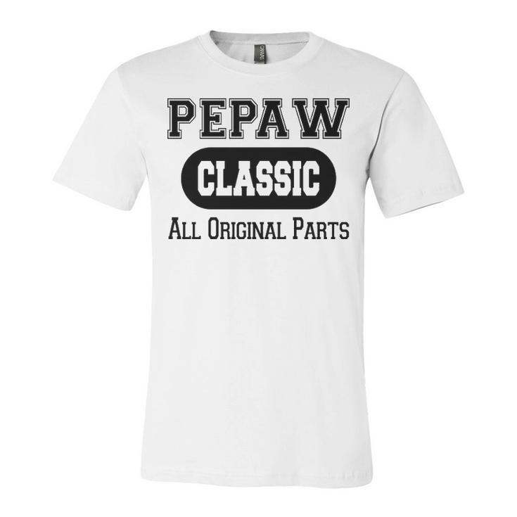 Pepaw Grandpa Gift   Classic All Original Parts Pepaw Unisex Jersey Short Sleeve Crewneck Tshirt
