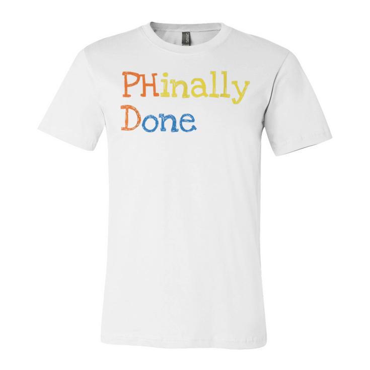 Phinally Done Unisex Jersey Short Sleeve Crewneck Tshirt