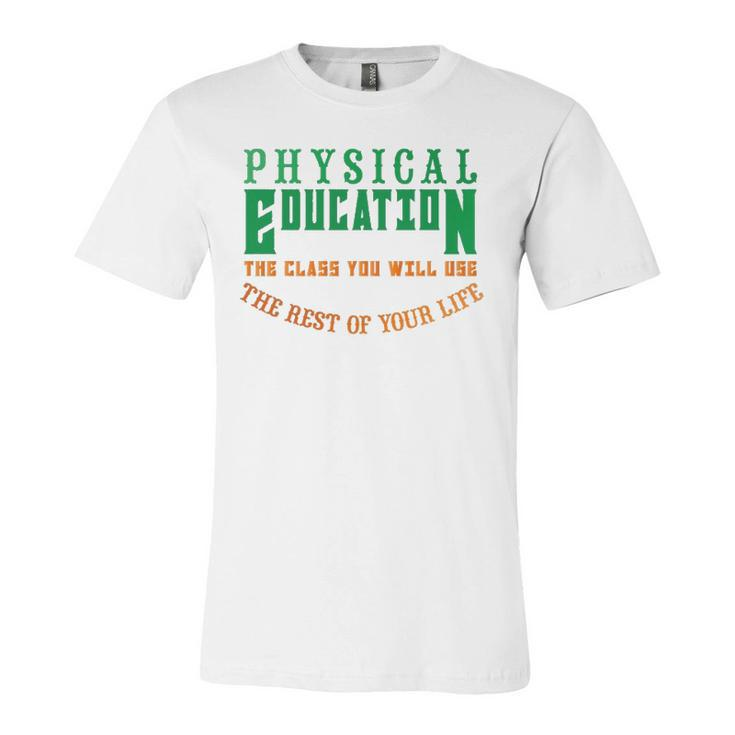 Physical Education The Rest Of Your Life Jersey T-Shirt