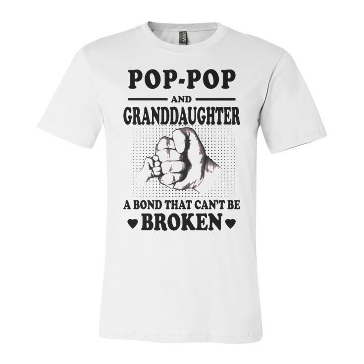 Pop Pop Grandpa Gift   Pop Pop And Granddaughter A Bond That Cant Be Broken Unisex Jersey Short Sleeve Crewneck Tshirt