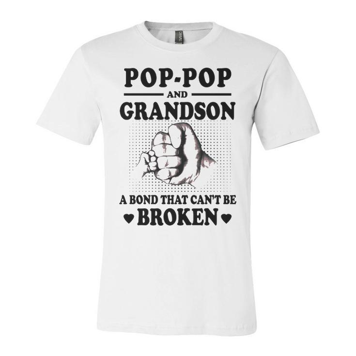 Pop Pop Grandpa Gift   Pop Pop And Grandson A Bond That Cant Be Broken Unisex Jersey Short Sleeve Crewneck Tshirt