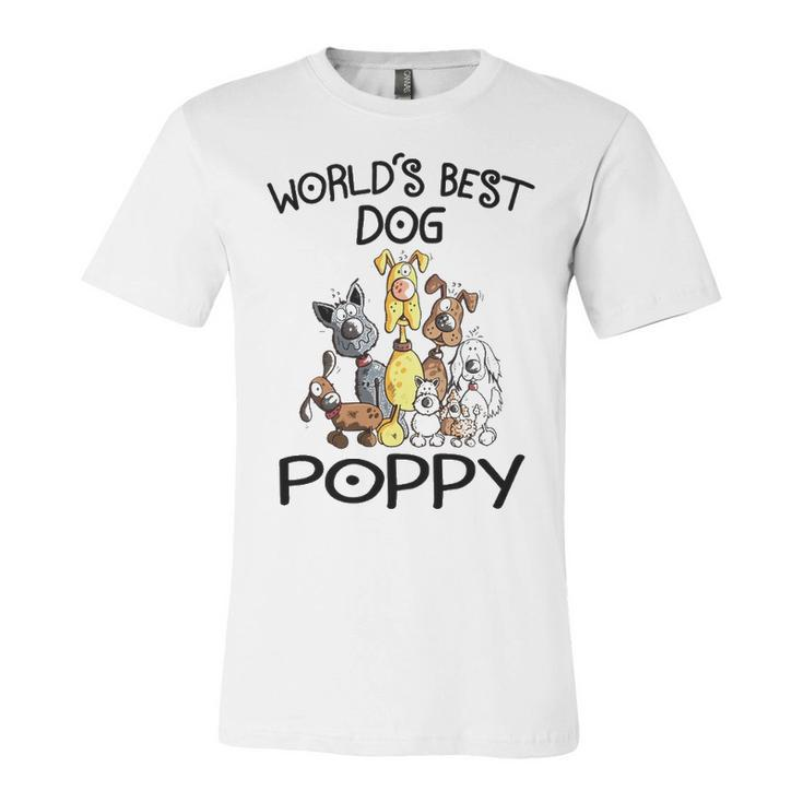 Poppy Grandpa Gift   Worlds Best Dog Poppy Unisex Jersey Short Sleeve Crewneck Tshirt