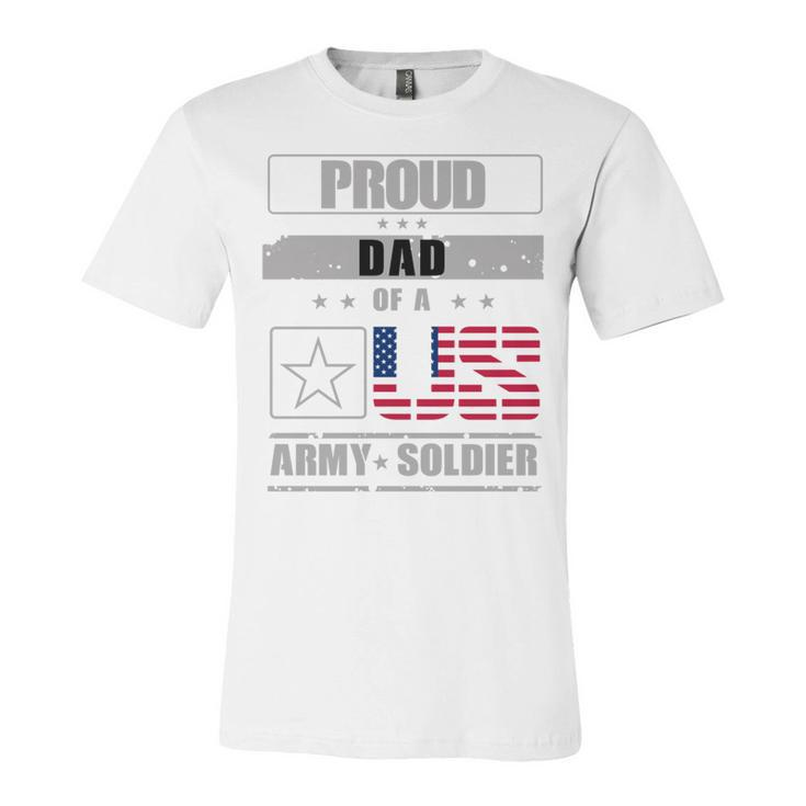 Proud Us Army Soldier Dad 4Th Of July   Unisex Jersey Short Sleeve Crewneck Tshirt