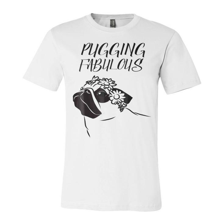 Pugging Fabulous Pug Lovers  Unisex Jersey Short Sleeve Crewneck Tshirt