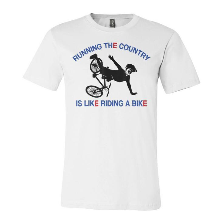 Running The Country Is Like Riding A Bike Funny Ridin  Unisex Jersey Short Sleeve Crewneck Tshirt