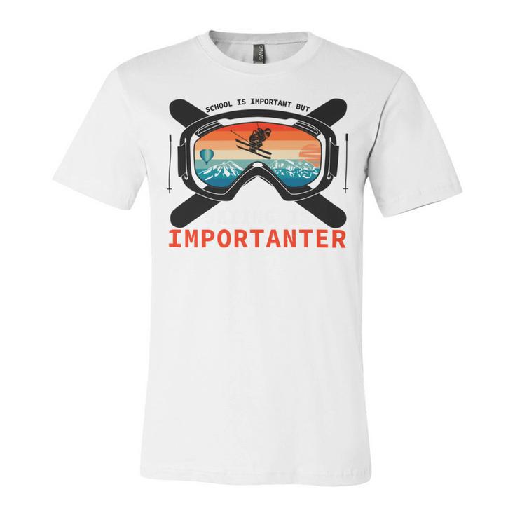 School Is Important But Skiing Is Importanter Unisex Jersey Short Sleeve Crewneck Tshirt