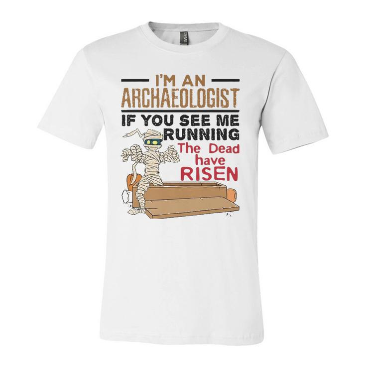 If You See Me Running Dead Have Risen Archaeology Jersey T-Shirt