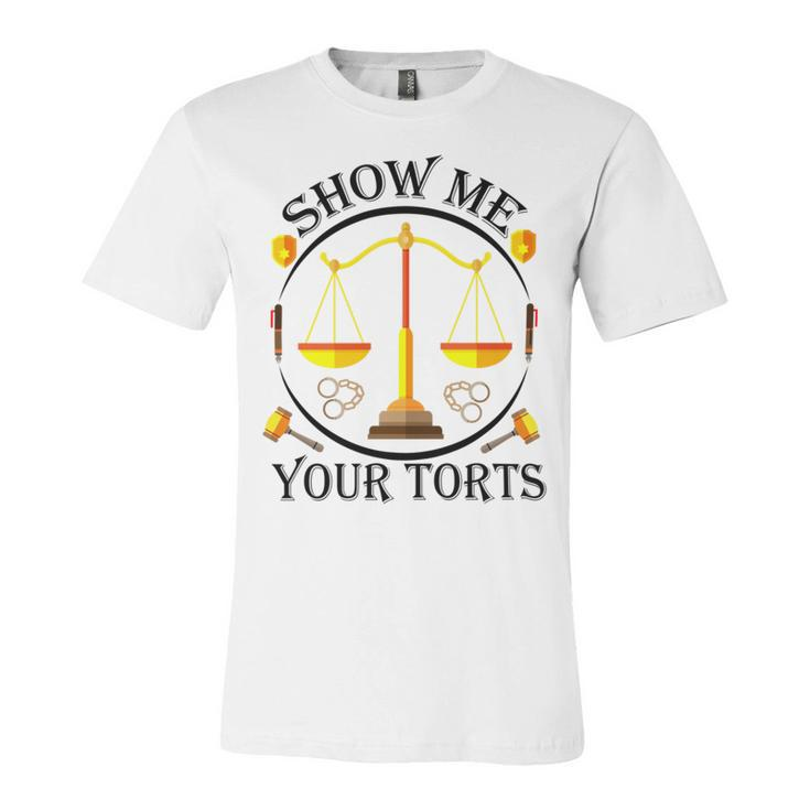 Show Me Your Torts Unisex Jersey Short Sleeve Crewneck Tshirt