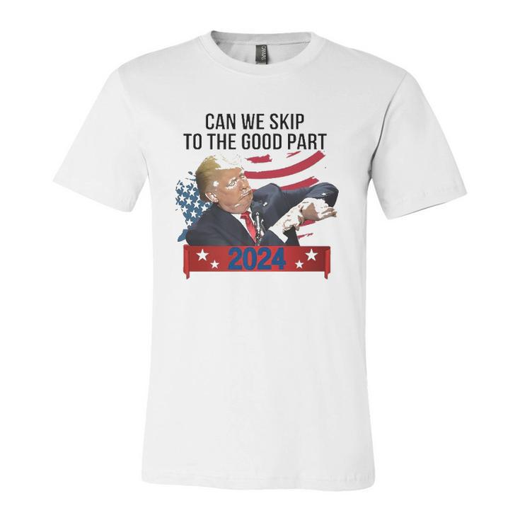 Can We Skip To The Good Part Trendy Pro Trump 2024 Usa Flag Jersey T-Shirt