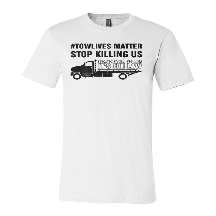 Slow Down Move Over Towlivesmatter Jersey T-Shirt