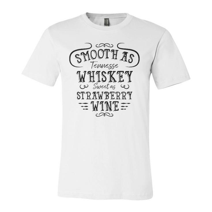 Smooth As Tennessee Whiskey Sweet As Strawberry Wine Jersey T-Shirt