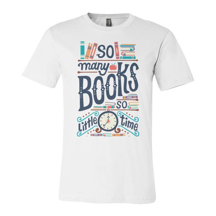 So Many Books So Little Time 230 Trending Shirt Unisex Jersey Short Sleeve Crewneck Tshirt