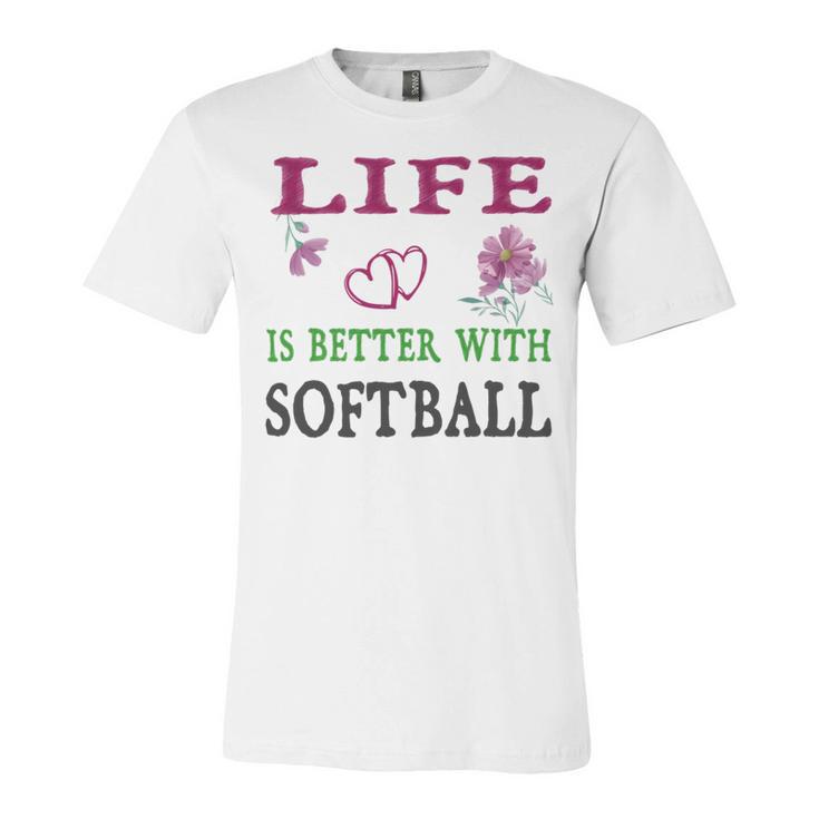 Softball Sport Lover Life Is Better With Softball Unisex Jersey Short Sleeve Crewneck Tshirt