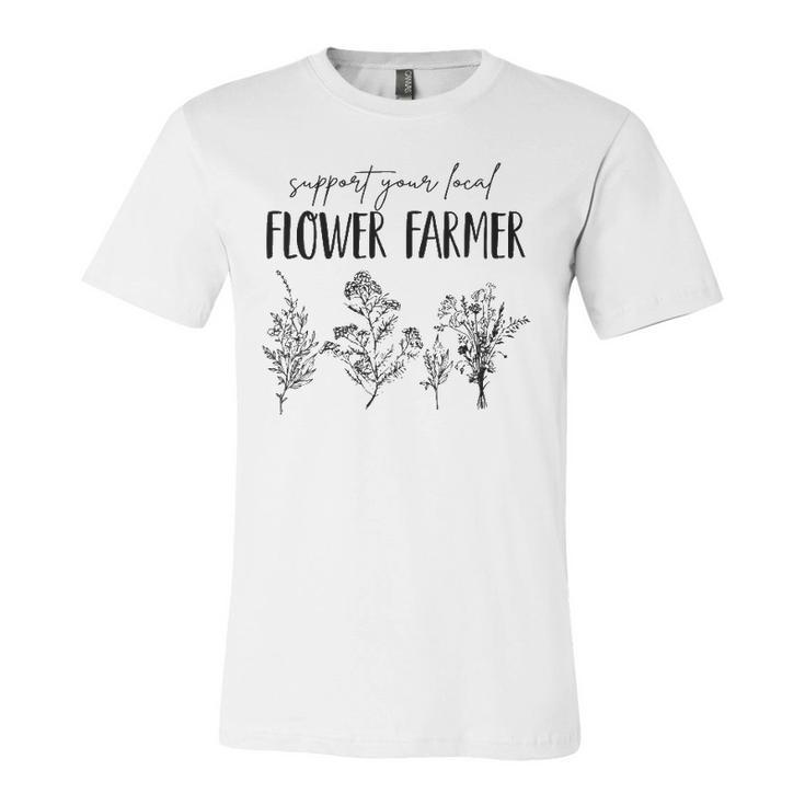 Support Your Local Flower Farmer Homegrown Farmers Market Jersey T-Shirt