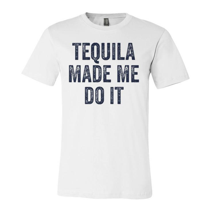 Tequila Made Me Do It S For Summer Drinking Jersey T-Shirt