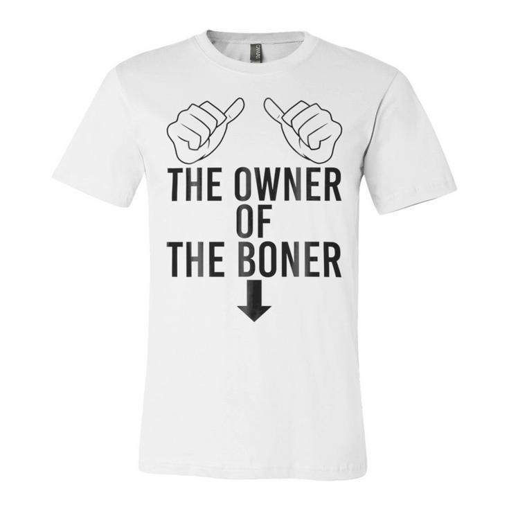 The Owner Of The Boner Unisex Jersey Short Sleeve Crewneck Tshirt