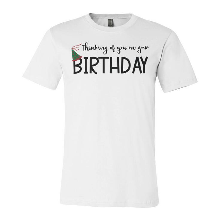 Thinking Of You On Your Birthday Unisex Jersey Short Sleeve Crewneck Tshirt