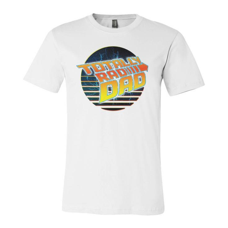 Totally Rad Dad 80S Fathers Day Jersey T-Shirt