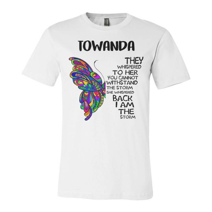Towanda Name Gift   Towanda I Am The Storm Unisex Jersey Short Sleeve Crewneck Tshirt
