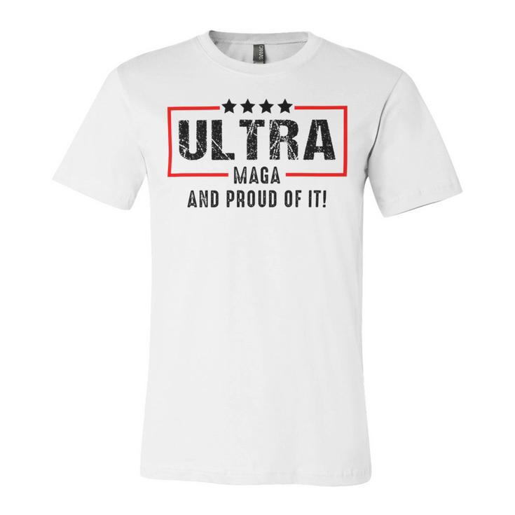 Ultra Maga And Proud Of It A Ultra Maga And Proud Of It V2 Unisex Jersey Short Sleeve Crewneck Tshirt