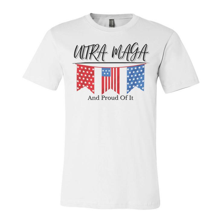 Ultra Maga And Proud Of It V15 Unisex Jersey Short Sleeve Crewneck Tshirt