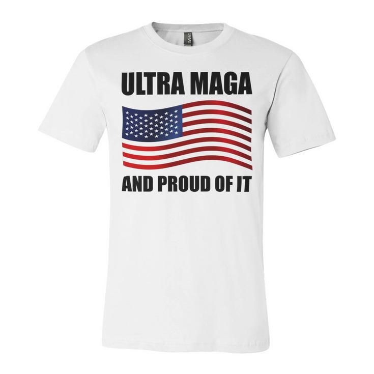 Ultra Maga And Proud Of It V7 Unisex Jersey Short Sleeve Crewneck Tshirt