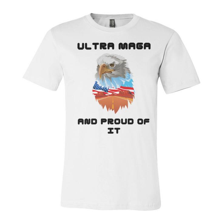 Ultra Mega And Proud Of It Pro Trump Patriotic Republican Unisex Jersey Short Sleeve Crewneck Tshirt