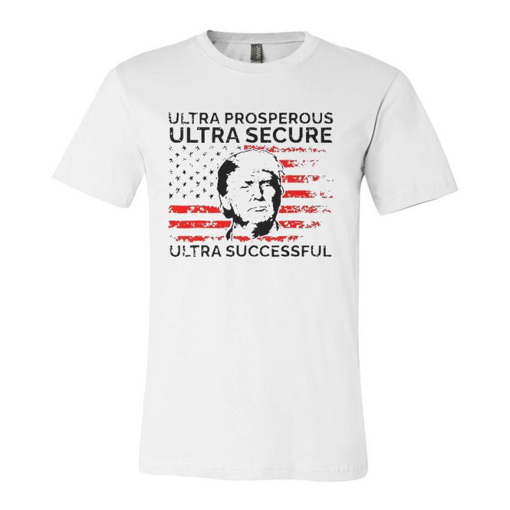 Ultra Prosperous Ultra Secure Ultra Successful Pro Trump 24 Ultra Maga Jersey T-Shirt