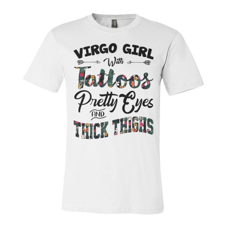 Virgo Girl Gift   Virgo Girl With Tattoos Pretty Eyes And Thick Thighs Unisex Jersey Short Sleeve Crewneck Tshirt