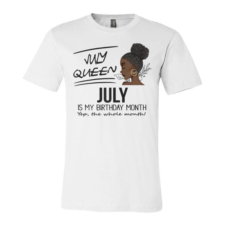 Womens July Queen July Is My Birthday Month Black Girl  Unisex Jersey Short Sleeve Crewneck Tshirt