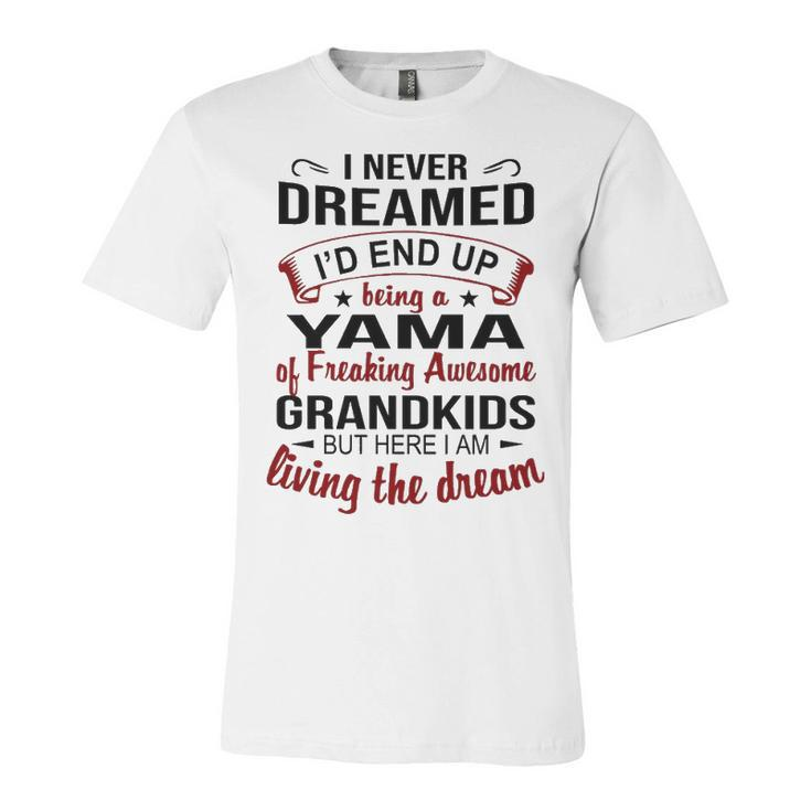 Yama Grandma Gift   Yama Of Freaking Awesome Grandkids Unisex Jersey Short Sleeve Crewneck Tshirt