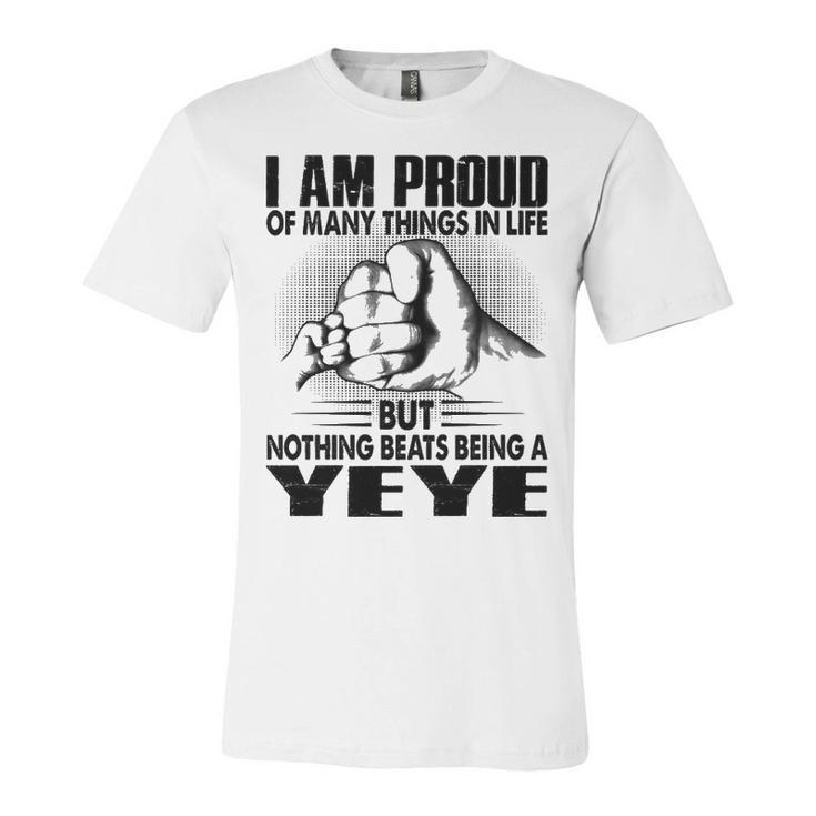 Yeye Grandpa Gift   Nothing Beats Being A Yeye Unisex Jersey Short Sleeve Crewneck Tshirt