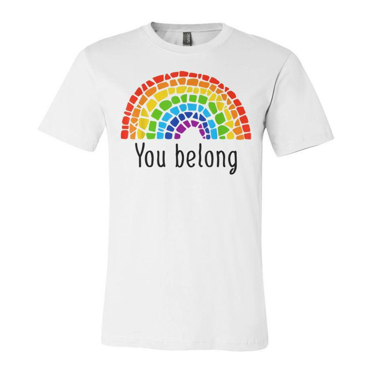 You Belong Lgbtq Rainbow Gay Pride  V2 Unisex Jersey Short Sleeve Crewneck Tshirt
